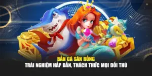 Bắn Cá Săn Rồng – Trải Nghiệm Hấp Dẫn, Thách Thức Mọi Đối Thủ