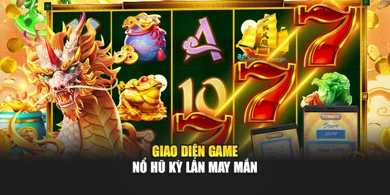 Giao diện game nổ hũ Kỳ Lân May Mắn