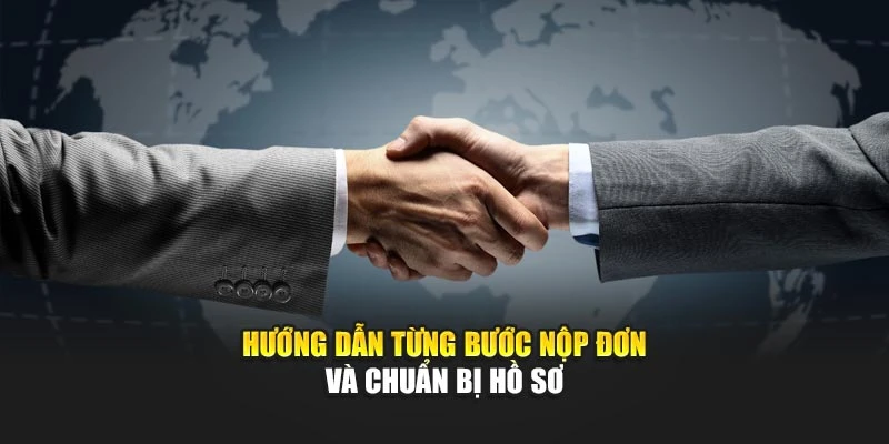 Hướng dẫn từng bước nộp đơn và chuẩn bị hồ sơ