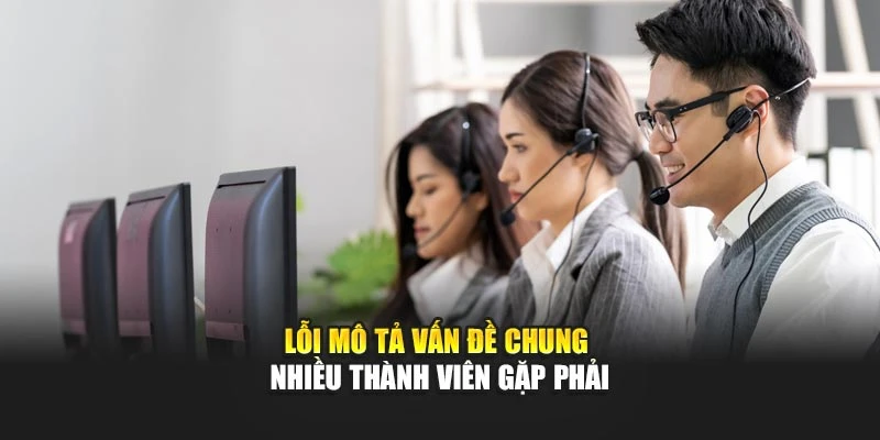 Lỗi mô tả vấn đề chung chung nhiều thành viên gặp phải