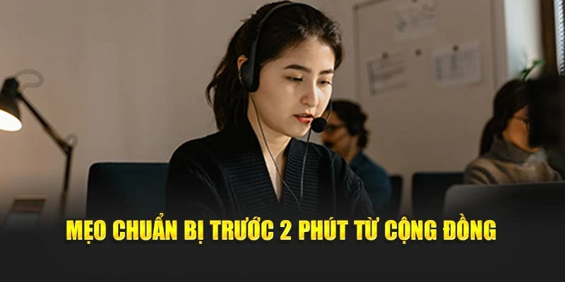 Mẹo chuẩn bị trước 2 phút từ cộng đồng